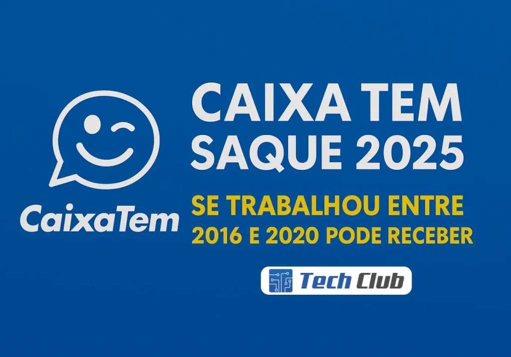 Caixa Tem Saque 2025: Quem trabalhou entre 2016 e 2020 - Canal Tech