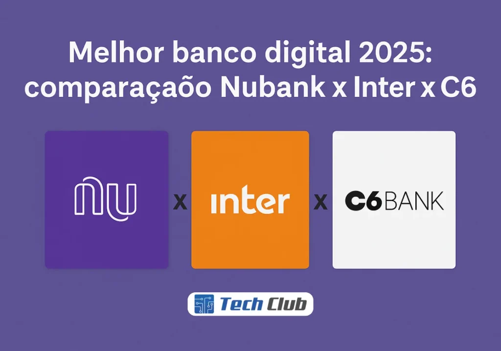 Melhor banco digital: Comparação Nubank x Inter x C6 - Canal Tech