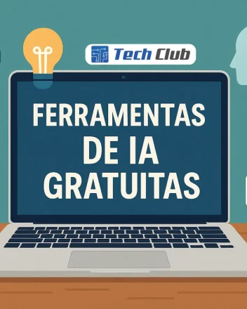 Ferramentas de IA gratuitas que você precisa conhecer hoje - Canal Tech
