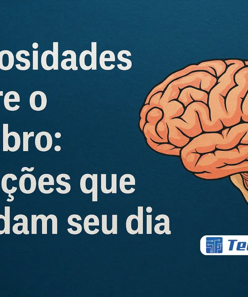 Curiosidades sobre o cérebro: 10 ações que moldam seu dia - Canal Tech