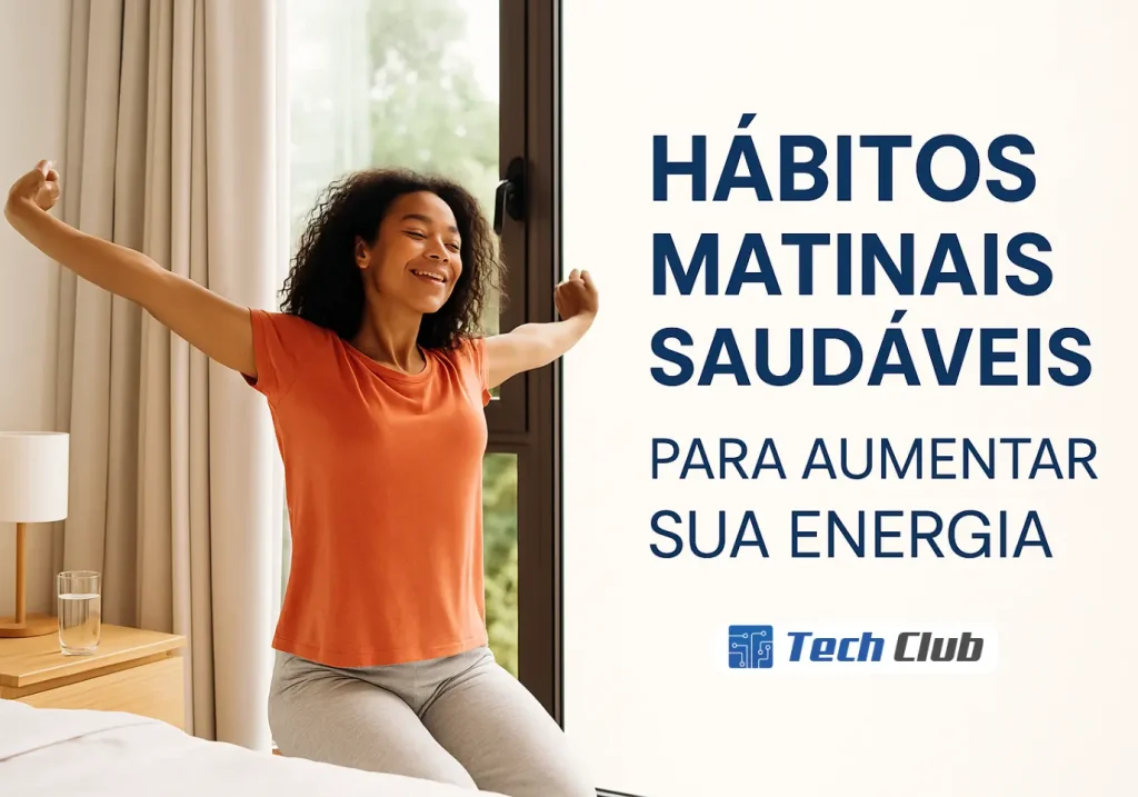 Hábitos matinais saudáveis para aumentar sua energia - Canal Tech