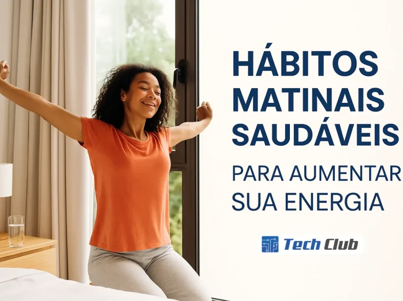 Hábitos matinais saudáveis para aumentar sua energia - Canal Tech